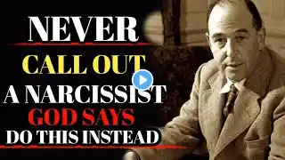 WARNING! Never Call Out A Narcissist | God say do this instead! | C.S Lewis Sermons