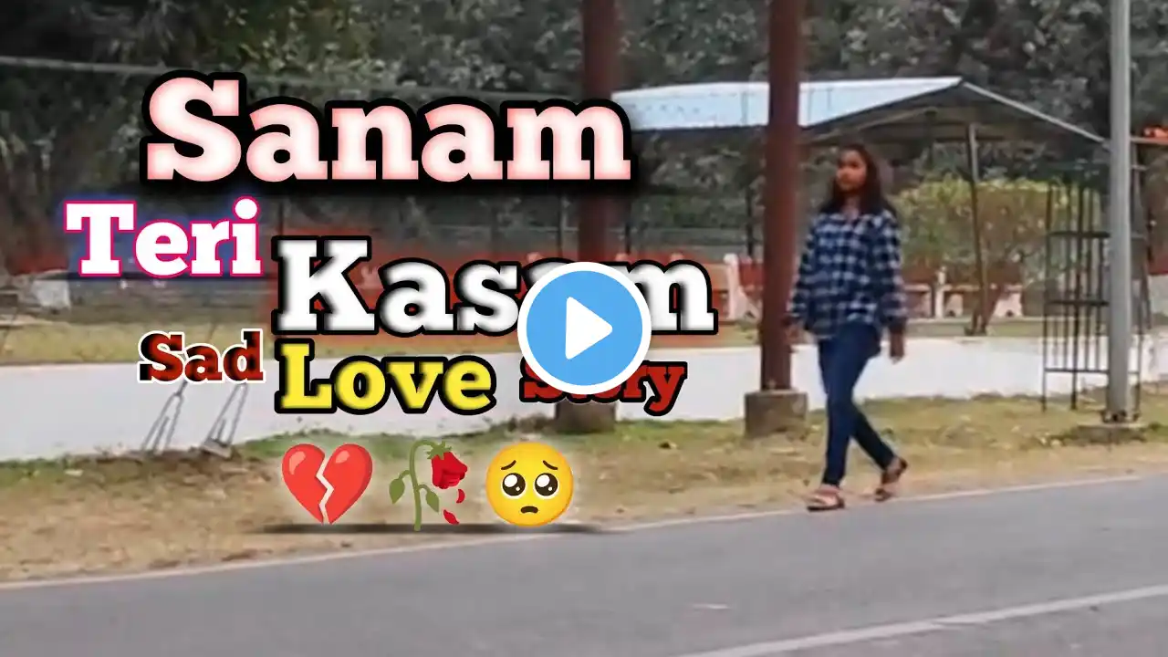 Sanam Teri Kasam  💔💔❤️‍🩹| Mawra | Ankit Tiwari | Palak  | HarshWardhan | Shivani | Sad Love Story😭😭