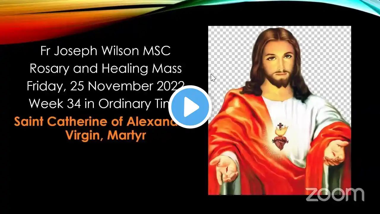 Fr Joseph Wilson MSC Rosary and Healing Mass Friday 25th November 2022 Week 34 in Ordinary Time