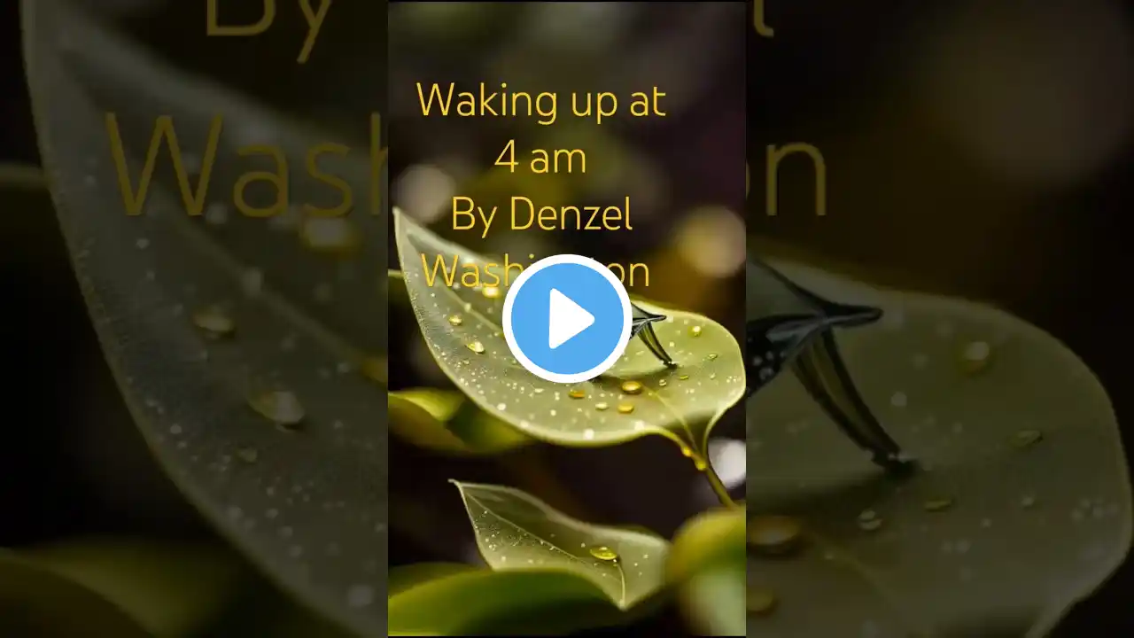 waking up at 4am will change your life, by Denzel Washington Best motivational speech.