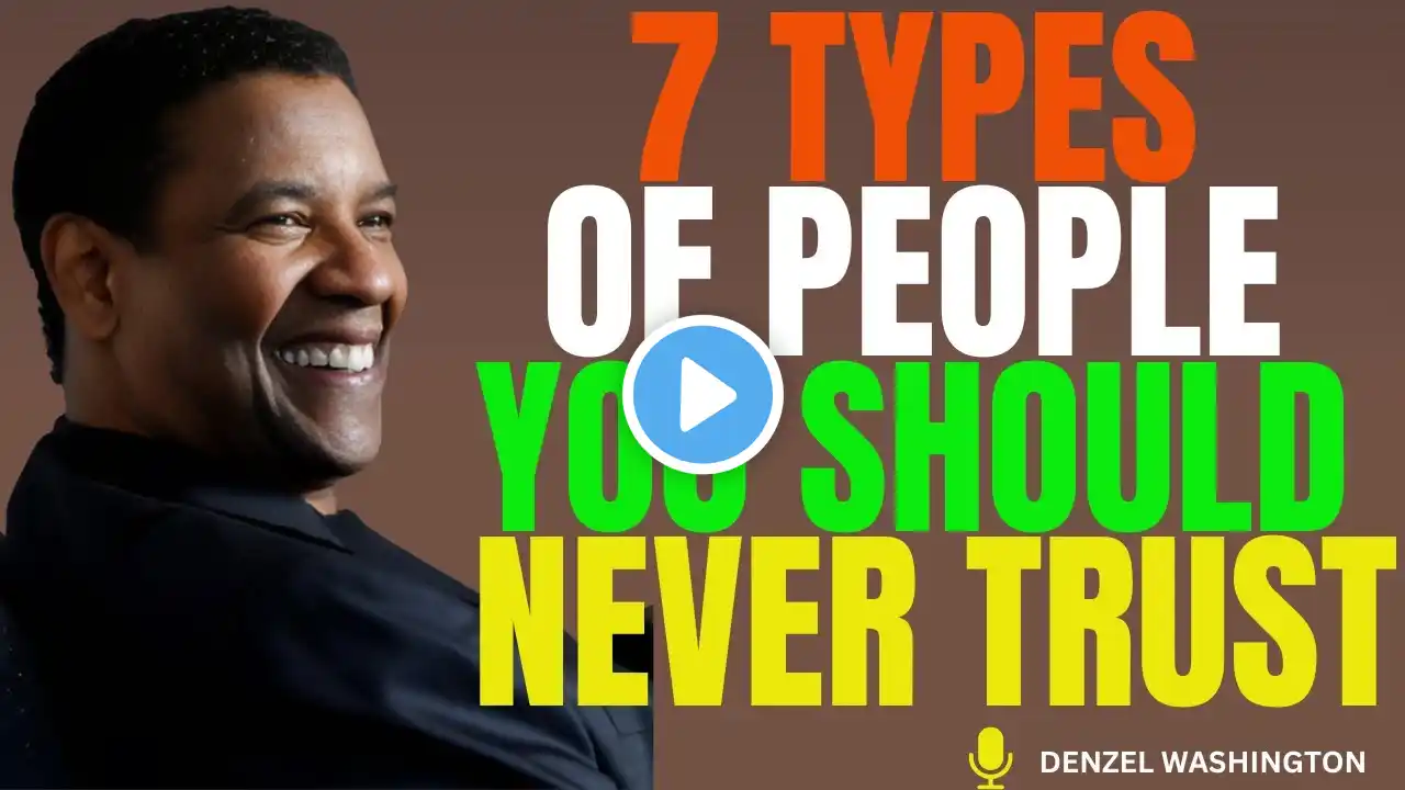 7 People You Should Never Trust No Matter What | Denzel Washington Motivation#denzelwashington