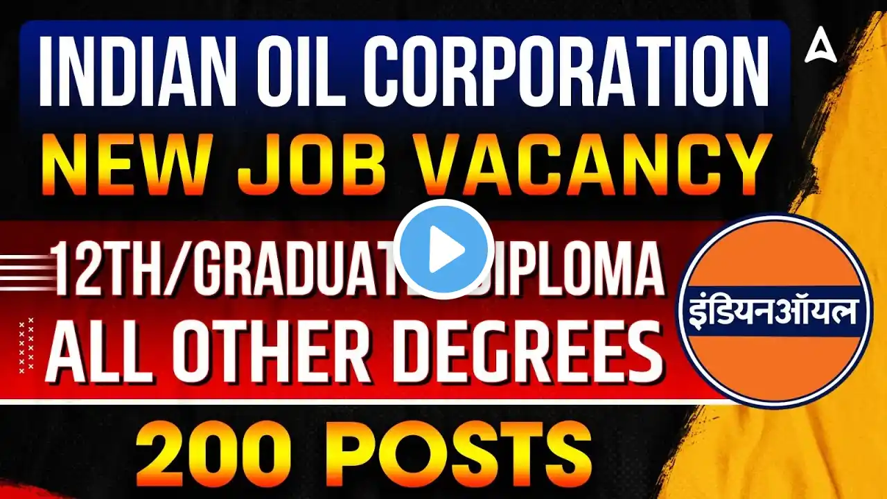 IOCL Recruitment 2025 | Indian Oil Corporation Vacancy | 12th/Graduate/Diploma β Apply Now! β