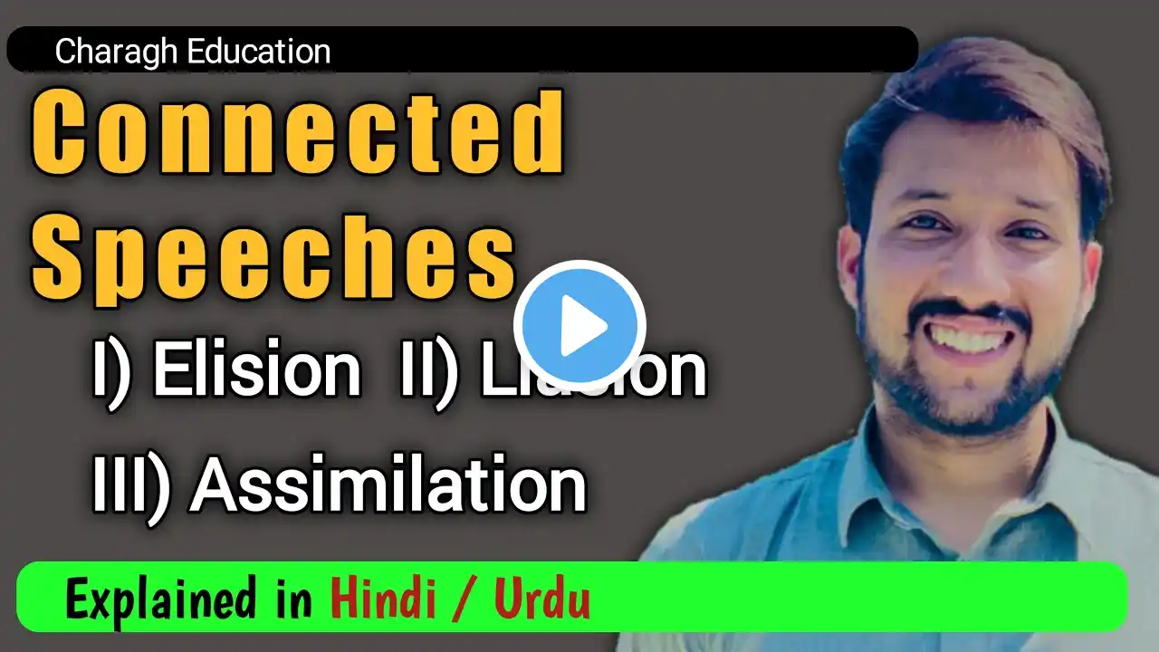 Connected Speeches || Elision, Assimilation and Liaison