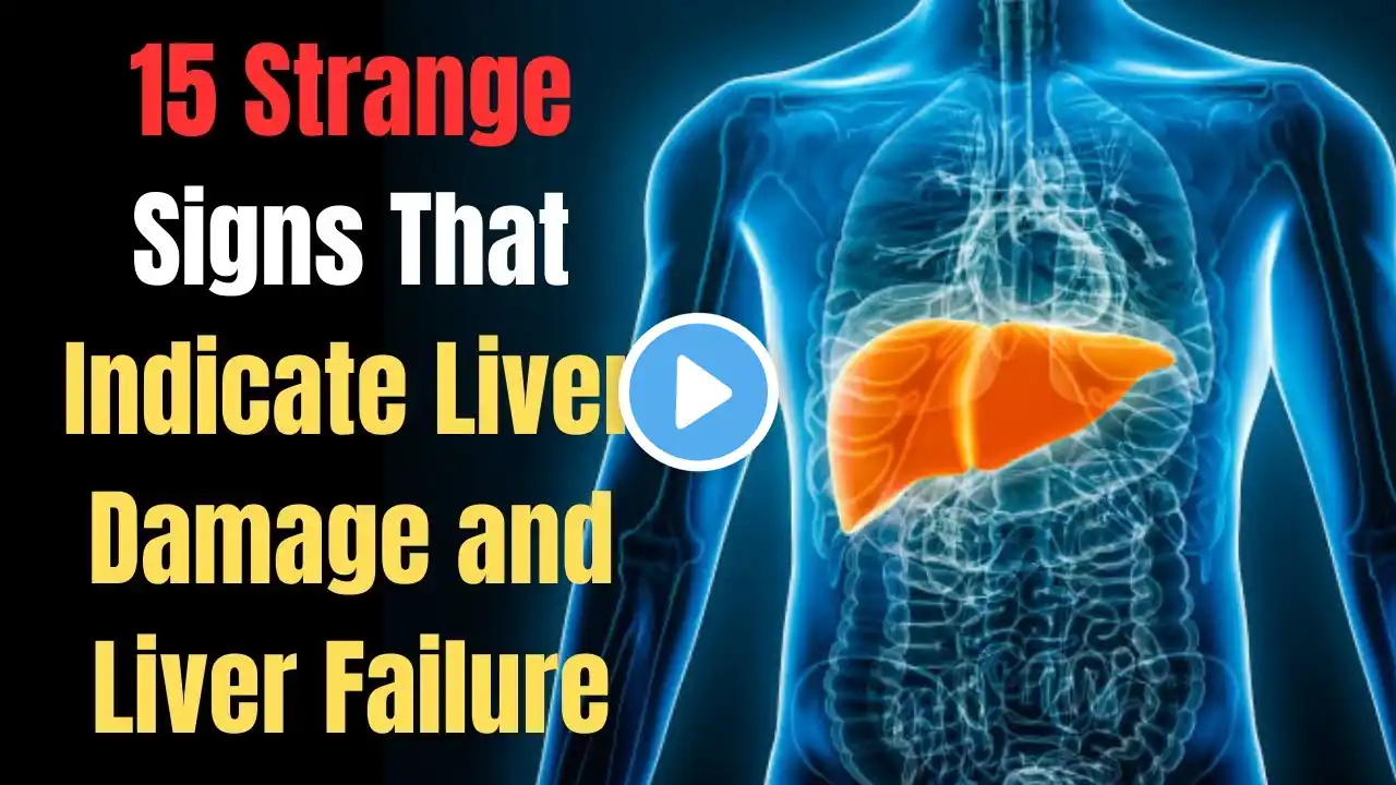 15 Strange Signs That Indicate Liver Damage and Liver Failure