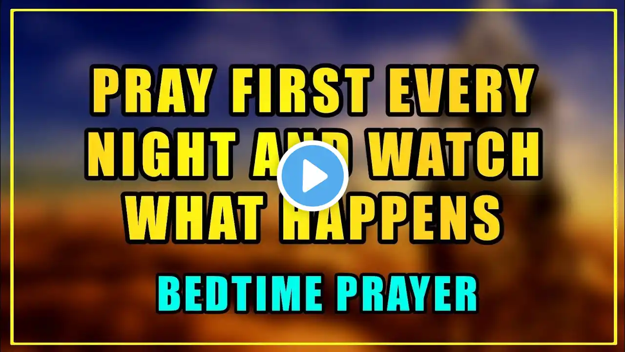 Bedtime Prayer | Pray FIRST Every Night And WATCH What Happens!