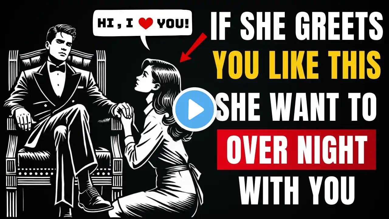 This is how she greets you when she likes you too much | 7 signs that a woman likes you | Stoicism