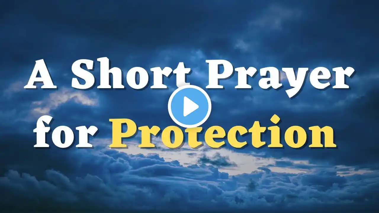 A Short Prayer for Protection - Lord, Surround Us With Your Angels and Keep Us Safe from All Evil