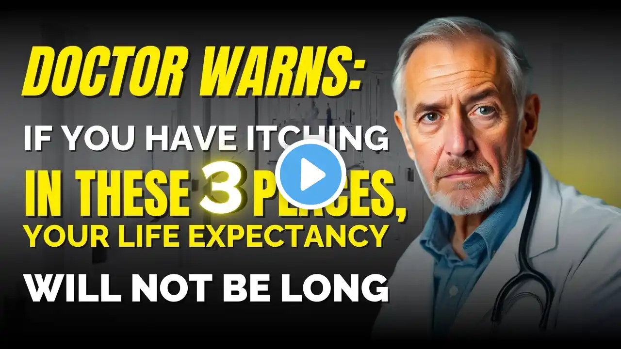 Doctor Warning: If you have Itching in these 3 Places, Your Life Expectancy Will not be Long