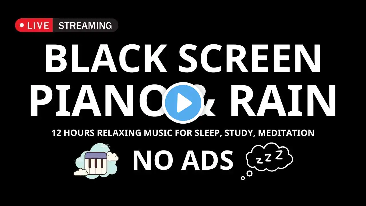 Soothing Piano and Gentle Rain Sounds LIVE BLACK SCREEN No Ads for Better Sleep, Focus, Relaxation