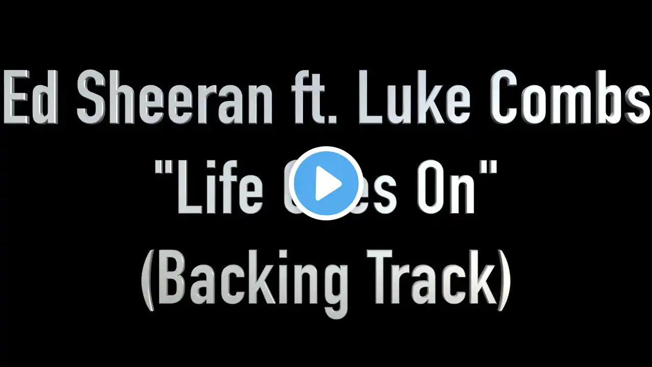 Life Goes On (Instrumental Backing Track) by Ed Sheeran ft. Luke Combs