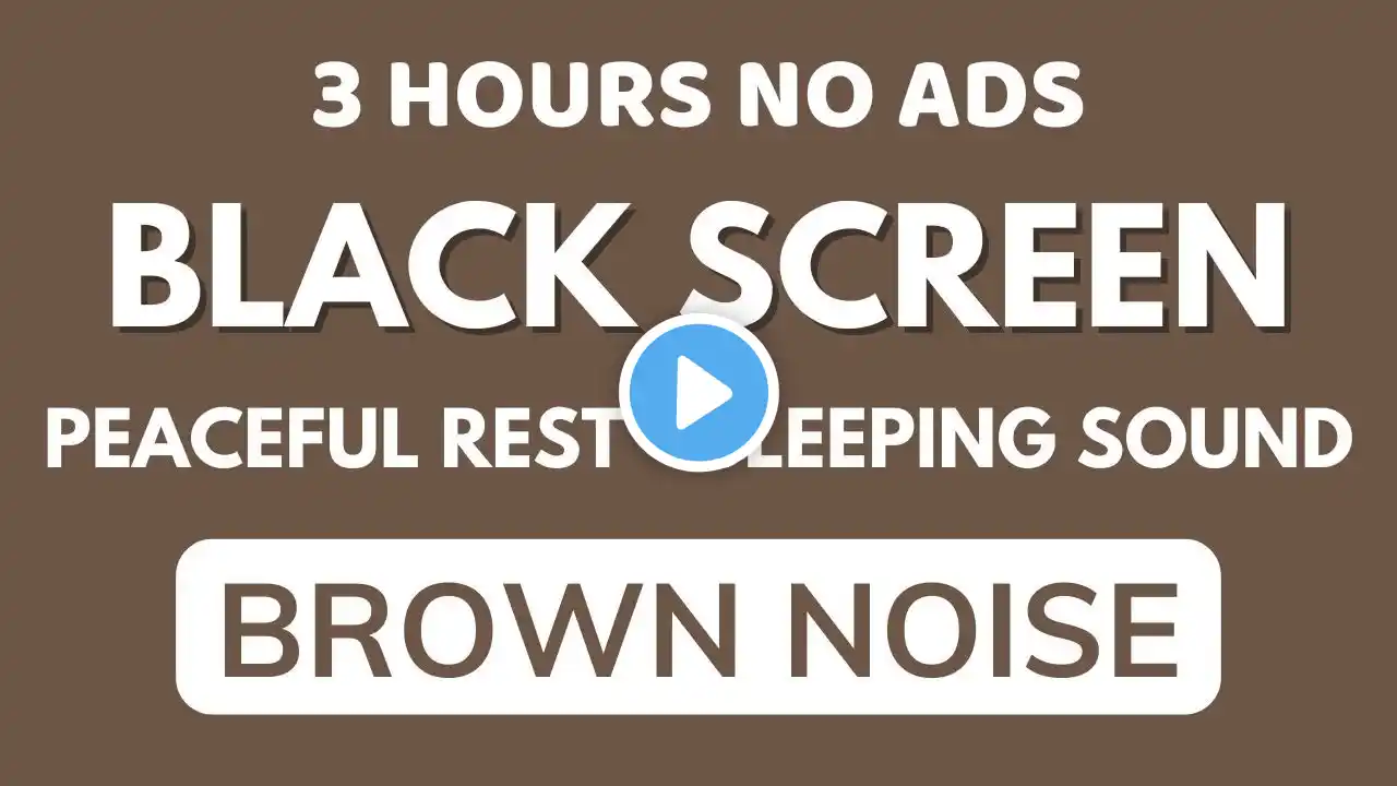 Sleeping Brown Noise Sound To Peaceful Rest - Relax Sound In 3 Hours No ADS | Black Screen