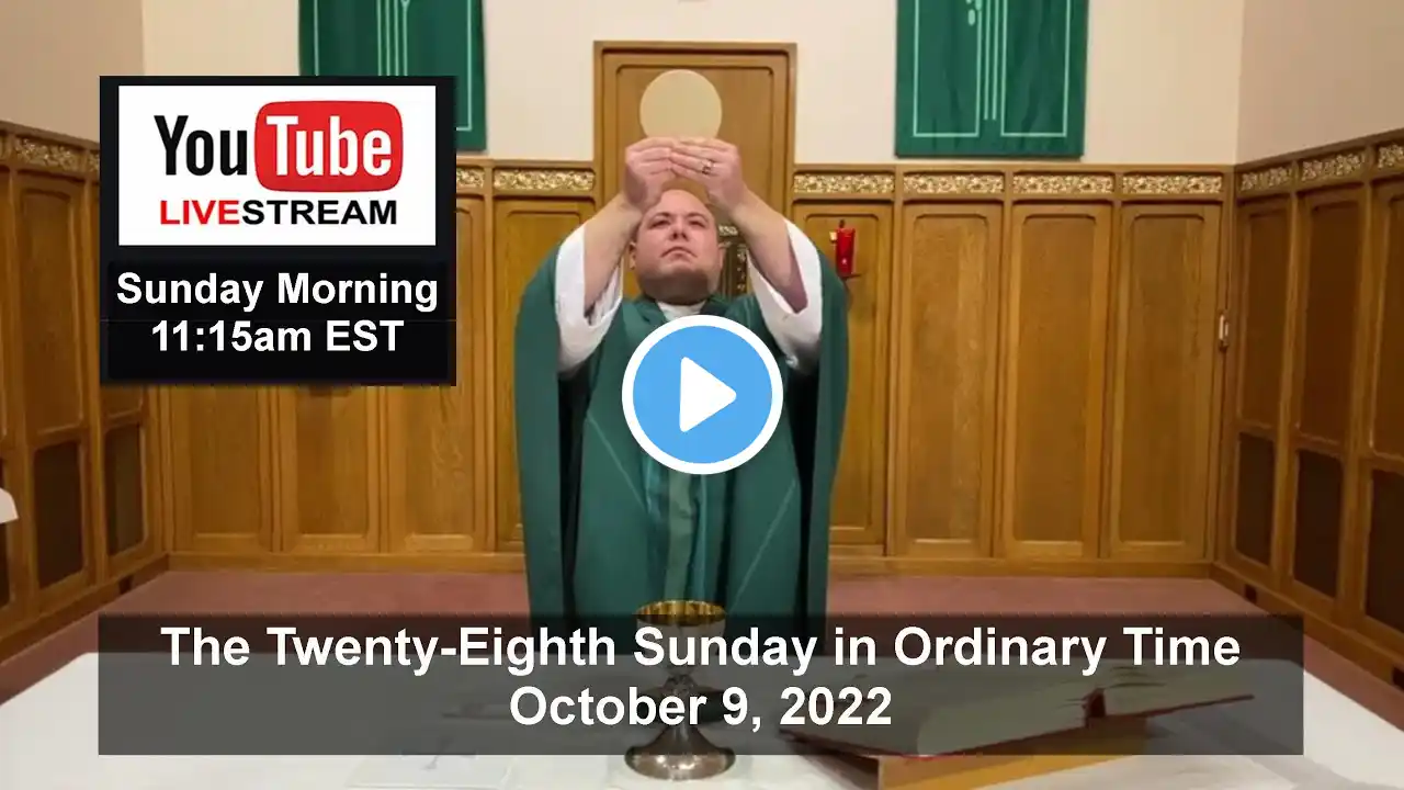 11:15am Sunday Mass LIVE! (October 9, 2022: 28th Sunday of Ordinary Time)