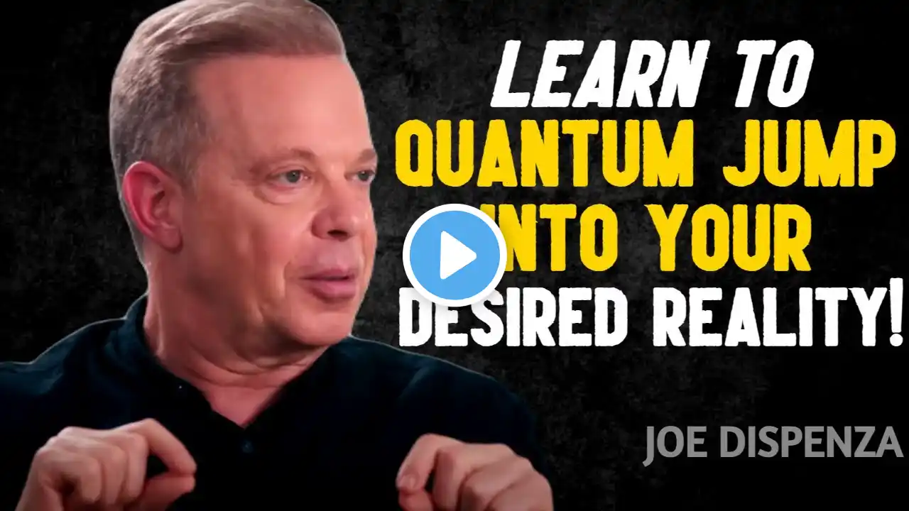 Learn to make a QUANTUM JUMP into your desired reality - Joe Dispenza Motivational Speech