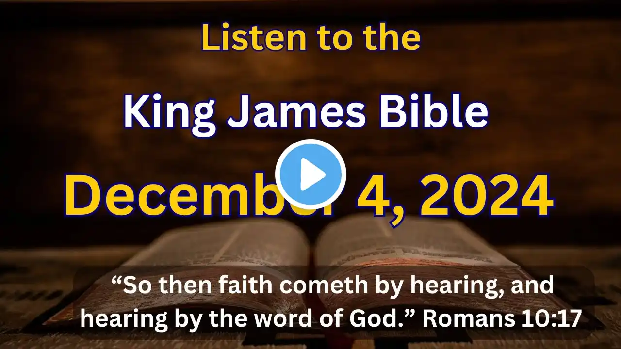 Listening through the Bible in 2024 | December 4, 2024 | King James Bible