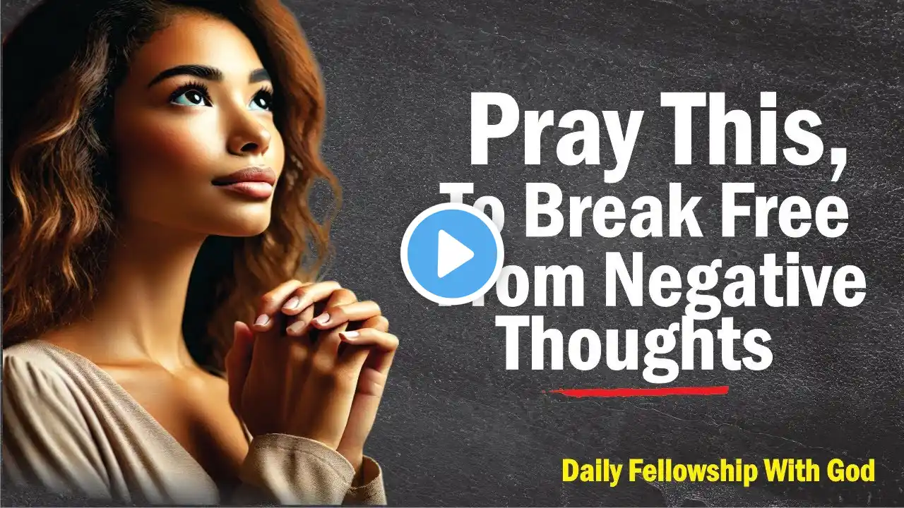 Powerful Prayer to Overcome Negative Thoughts and Renew Your Mind