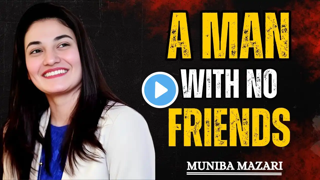 A Man With No Friends | Muniba Mazari’s Best Motivational Speech