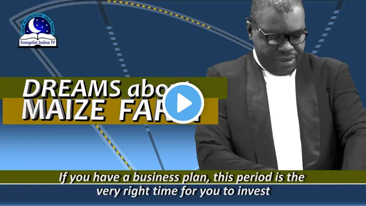DREAMS ABOUT MAIZE FARM II Meaning From Evangelist Joshua