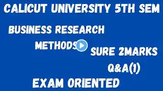 Calicut University,5th Sem, Business Research Methods,Sure 2 Marks Q&A(1),Exam oriented,with notes