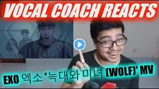 Vocal Coach Reacts to EXO 엑소 '늑대와 미녀 (Wolf)' MV (Korean Ver.)