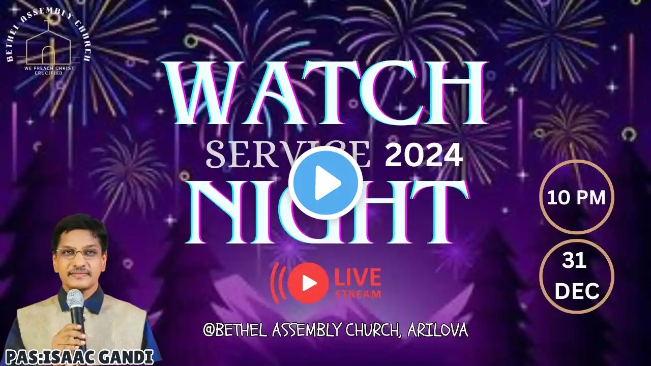 WATCH NIGHT SERVICE [ LIVE 🔴 ] 10 AM || BETHEL ASSEMBLY CHURCH || 31 December 2024