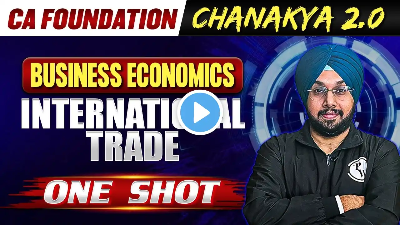 Business Economics: International Trade | CA Foundation Chanakya 2.0 Batch 🔥