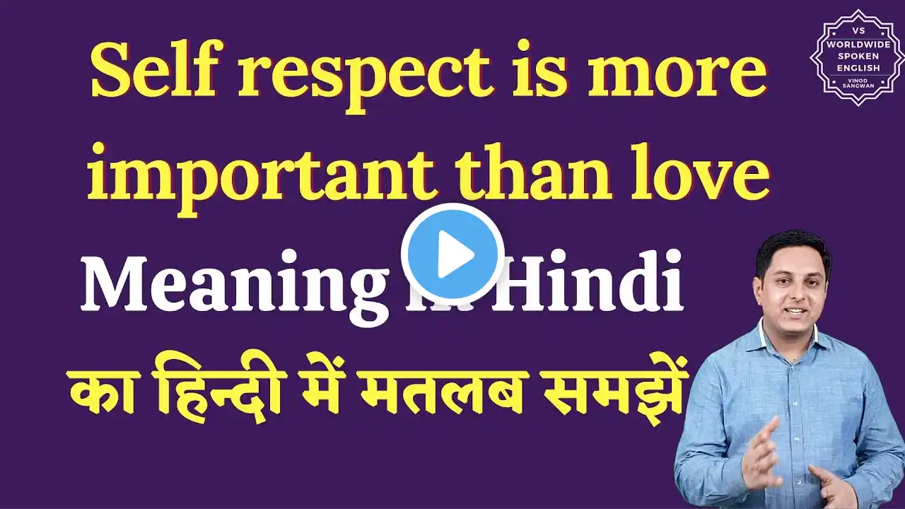 Self respect is more important than love meaning in Hindi |  English to hindi