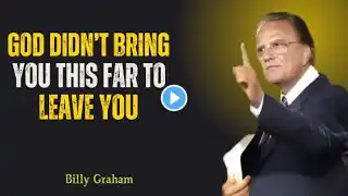 God Didn’t Bring You This Far to Leave You – Trusting His Plan and Faithfulness!#billygraham