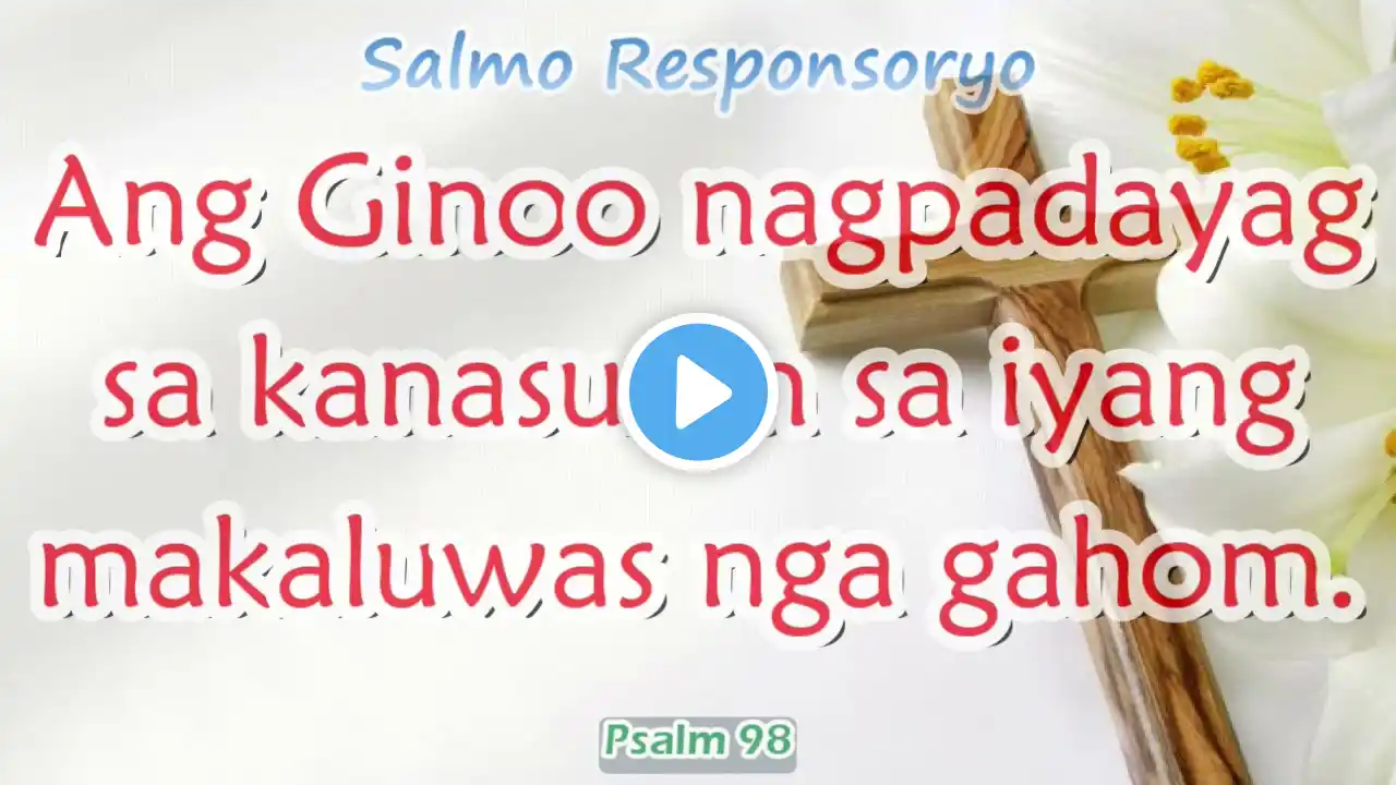 6th Sunday of Easter Yr B || Psalm 98 Ang Ginoo nagpadayag sa kanasuran sa iyang makaluwas nga gahom