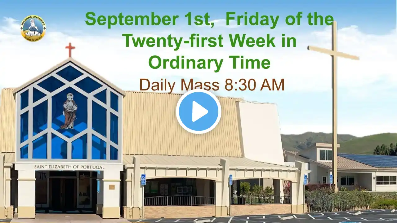 Friday of the Twenty-first Week in Ordinary Time | Sept 1, 2023 | 8:30 AM