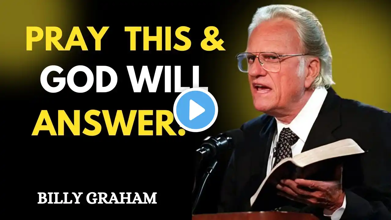 BILLY GRAHAM / 4 Powerful Prayers God Always Answers - BILLY GRAHAM PREACHINGS.