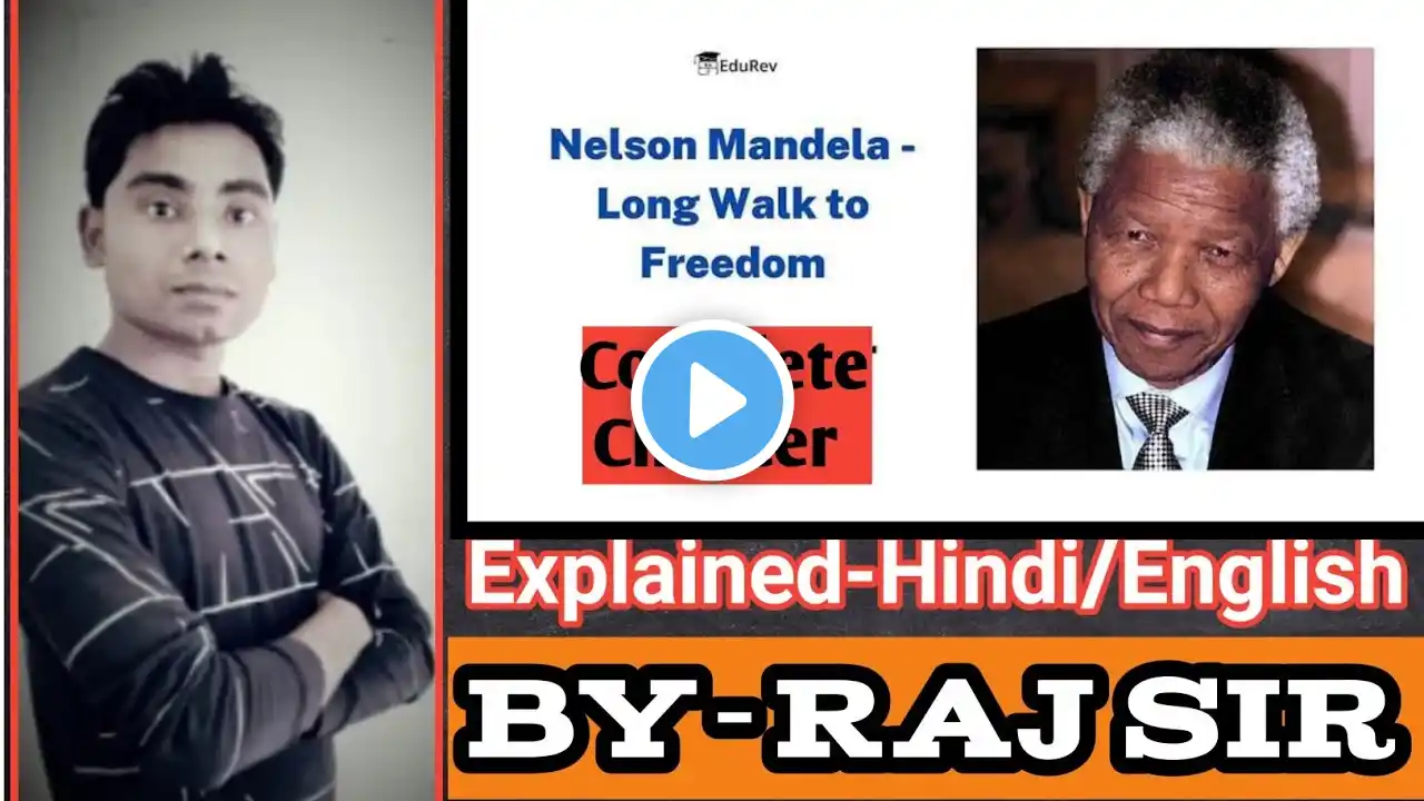 Nelson mandela-A long walk to freedom |Complete Chapter | Explained-Hindi/English | By Raj Sir