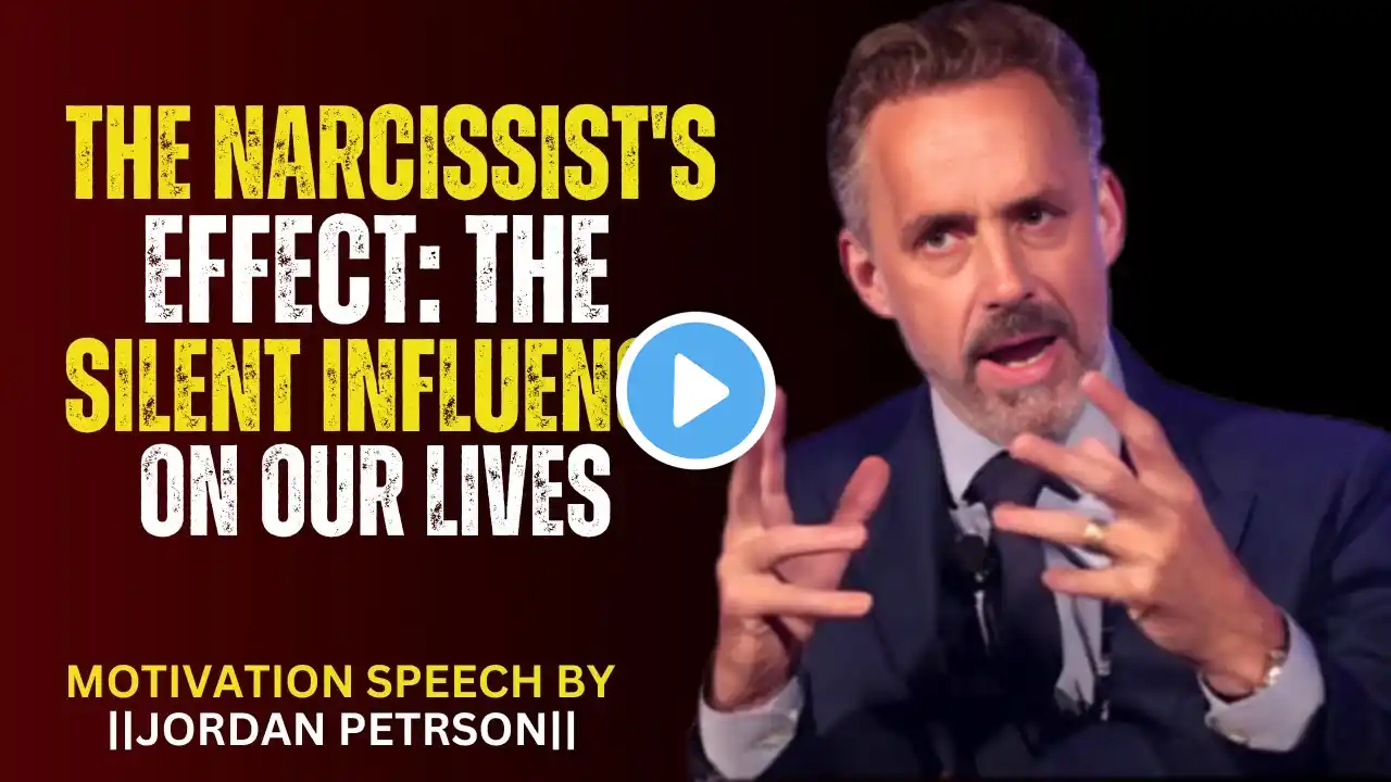 The Narcissist's Effect: The Silent Influence On Our Lives || JORDAN PETERSON || MOTIVATION SPEECH..