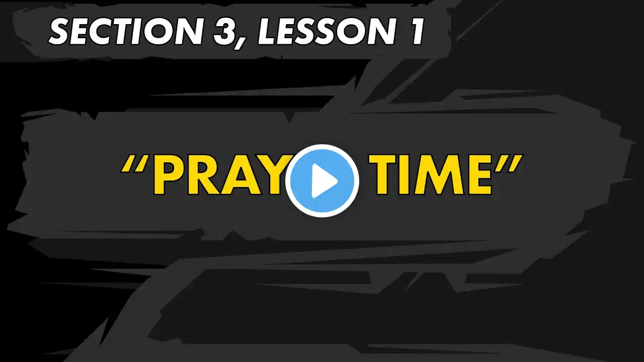 Section 3, Lesson 1 - "Prayer Time"