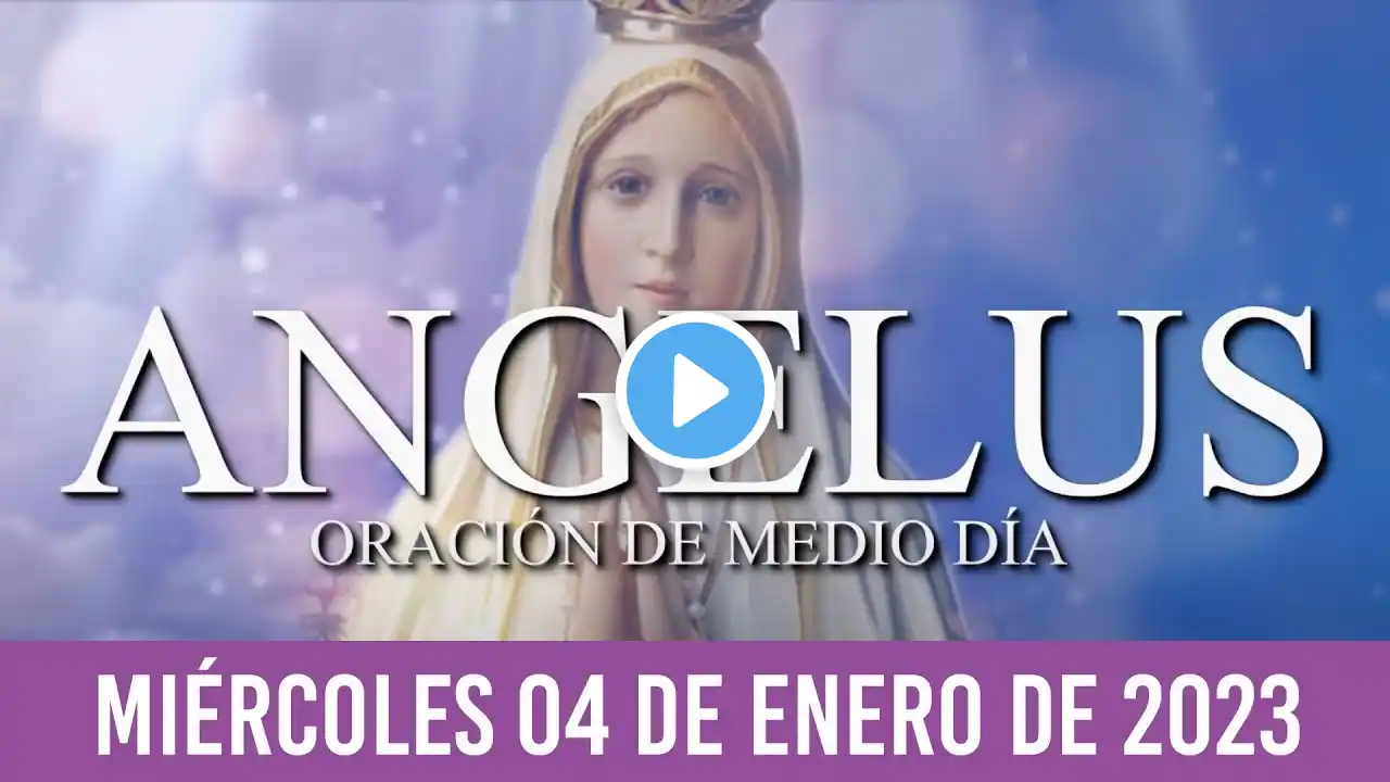 Ángelus de Hoy MIÉRCOLES 04 DE ENERO DE 2023 ORACIÓN DE MEDIODÍA