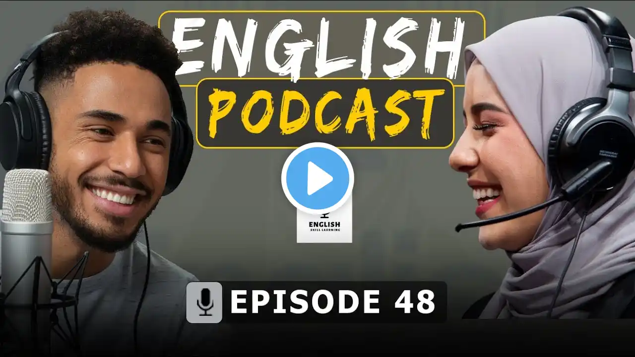 Master English Fast with Podcasts and Real Conversation | Episode 48