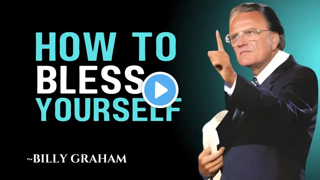 Speak Blessings Upon Yourself, CHANGE YOUR LIFE! - Billy Graham