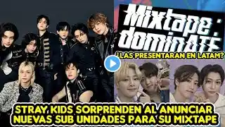 STRAY KIDS SORPRENDEN AL ANUNCIAR NUEVAS SUB UNIDADES PARA SU MIXTAPE ¿LAS CANTARAN EN LATAM?