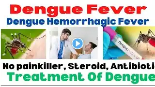 Dengue Fever | Symptoms | Dengue hemorrhagic fever | Dengue Hone Pe Kya Kare|How To Cure Dengue