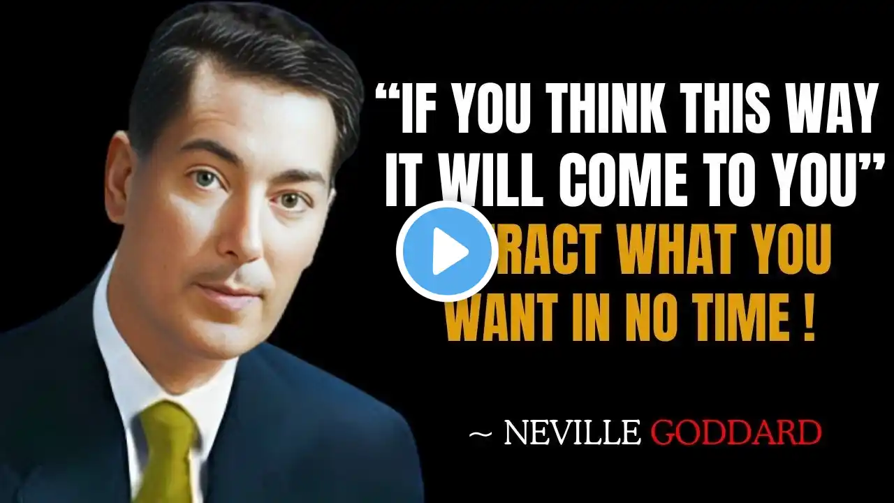 HOW TO ATTRACT WHAT YOU WANT IN NO TIME - NEVILLE GODDARD MOTIVATION