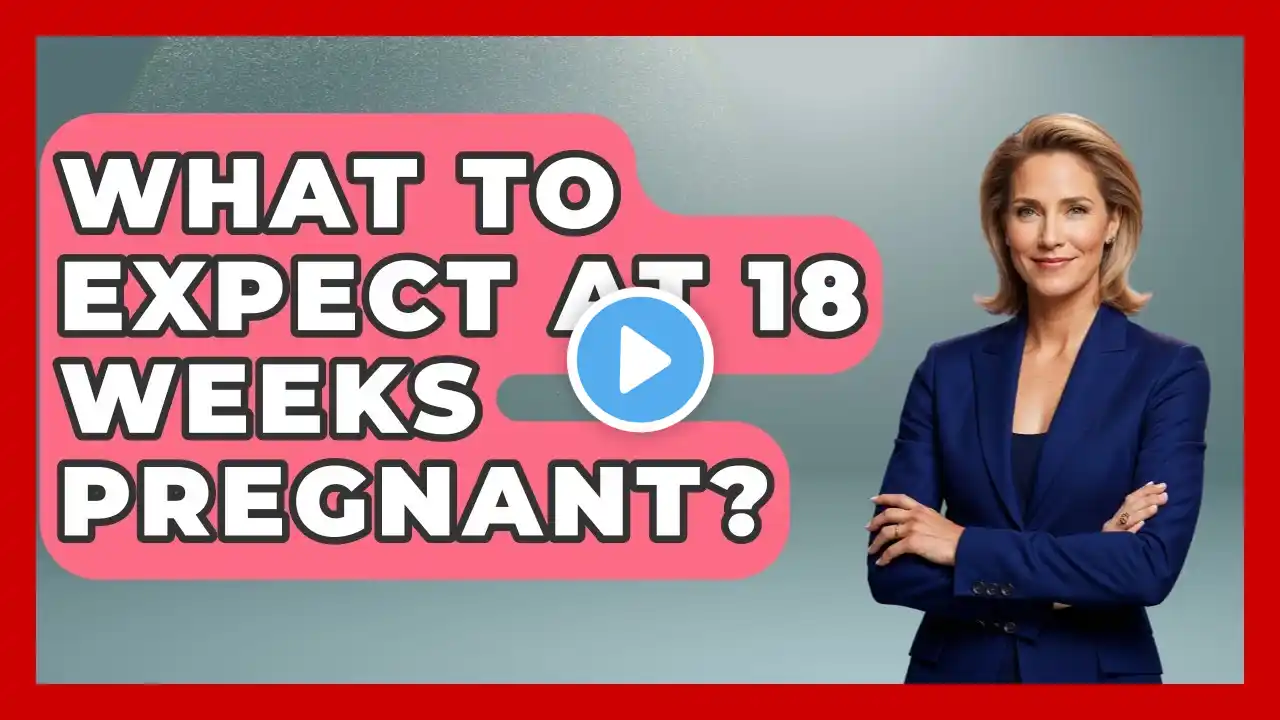 What To Expect At 18 Weeks Pregnant? - Women's Health and Harmony