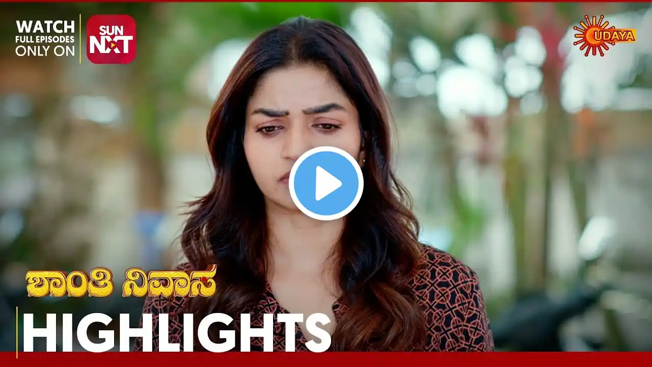 Shanthi Nivasa - Highlights | Full EP free on Sun NXT | 03 Mar 2025 | Udaya TV