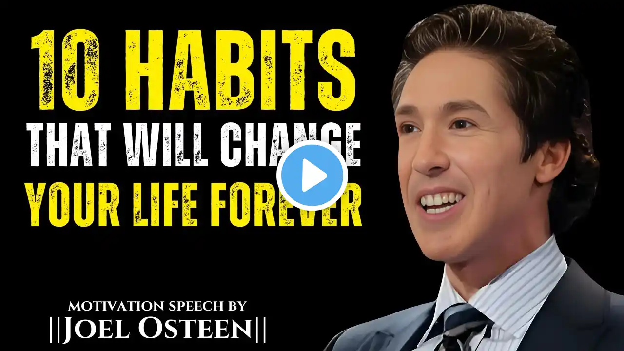 10 Small Habits That Will Change Your Life Forever || The Most Powerful Speech By Joel Osteen ||