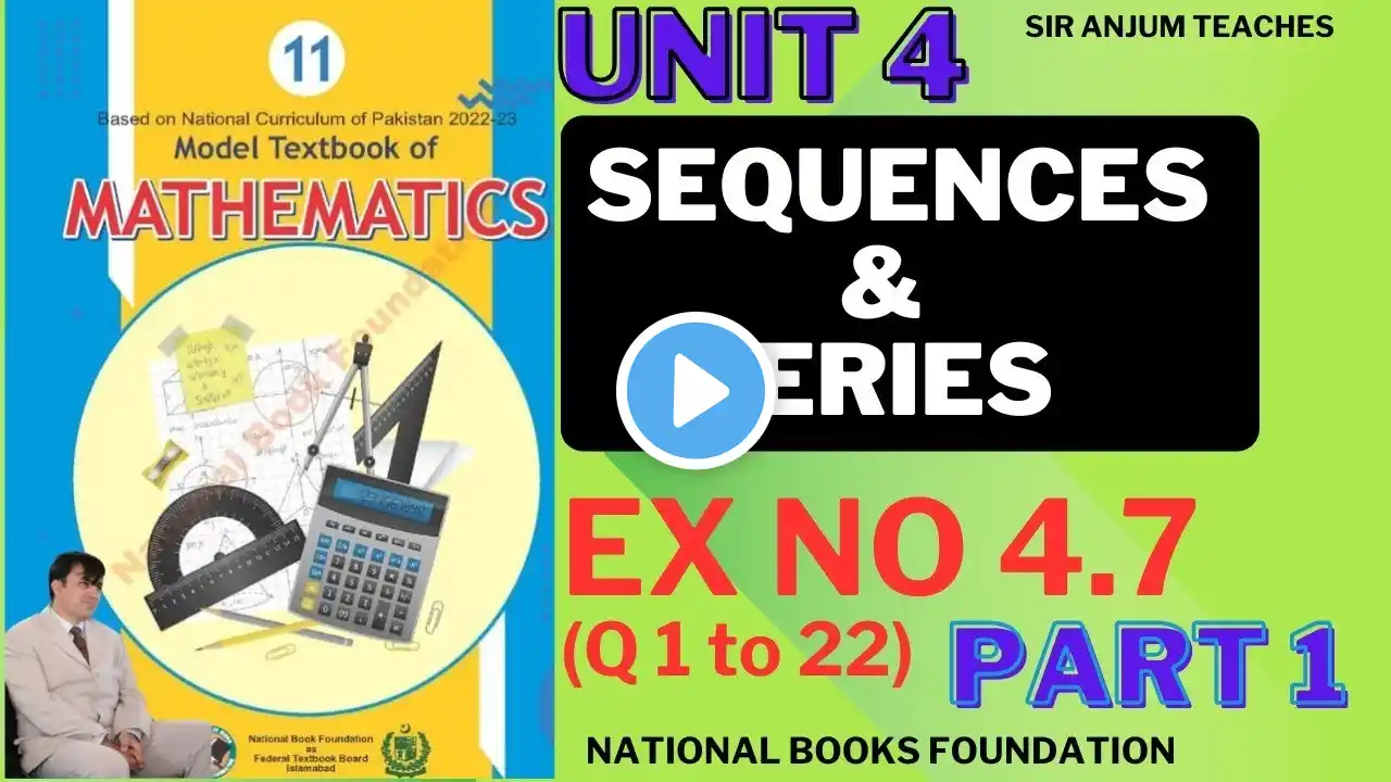 Ex 4.7 Sequences & Series | Q1-Q22 (Part 1) Step-by-Step Solutions! | Math 11 | FBISE | NBF