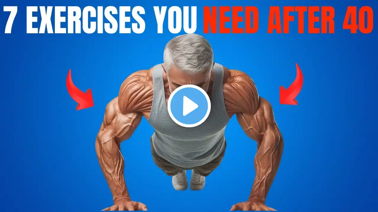 The ONLY 7 Exercises MEN Over 40 NEED