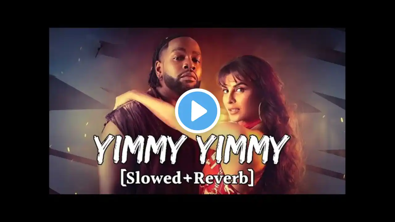 Yimmy Yimmy - Tayc |Slow And Reverb Song |Shreya Ghoshal |Jacqueline Fernandez |Rajat N |Rana |Nyad