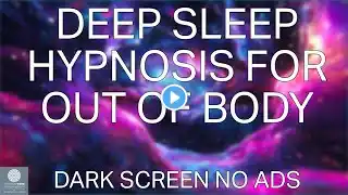 Sleep Hypnosis for an Out of Body Experience