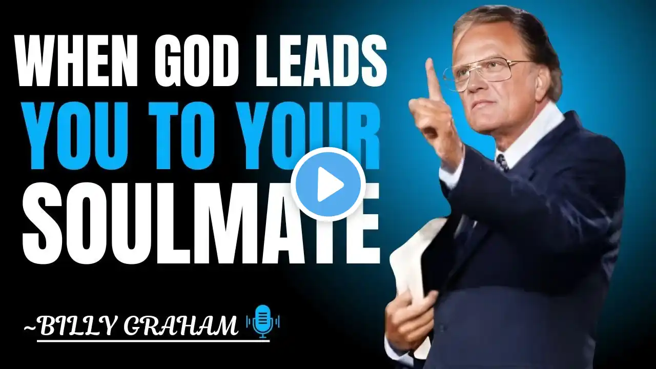 WHEN GOD LEADS YOU TO YOUR SOULMATE  || BILLY GRAHAM || THE BEST MOTIVATIONAL SPEECH