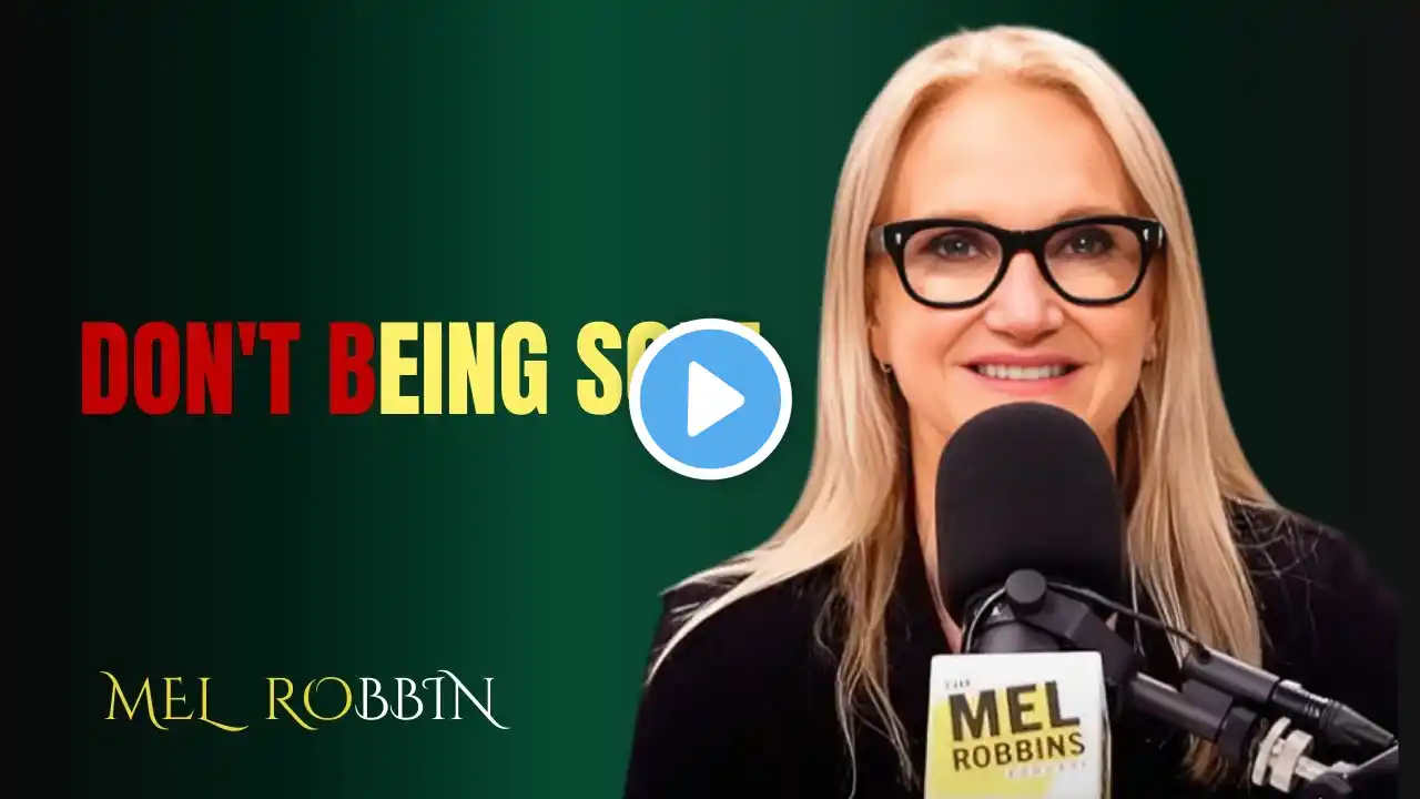 DON'T BEING SOFT || Motivational Speech By Mel Robbin