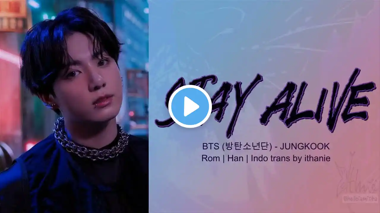 BTS (방탄소년단) JUNGKOOK - STAY ALIVE (Prod. SUGA) (Lirik Terjemahan Indonesia)