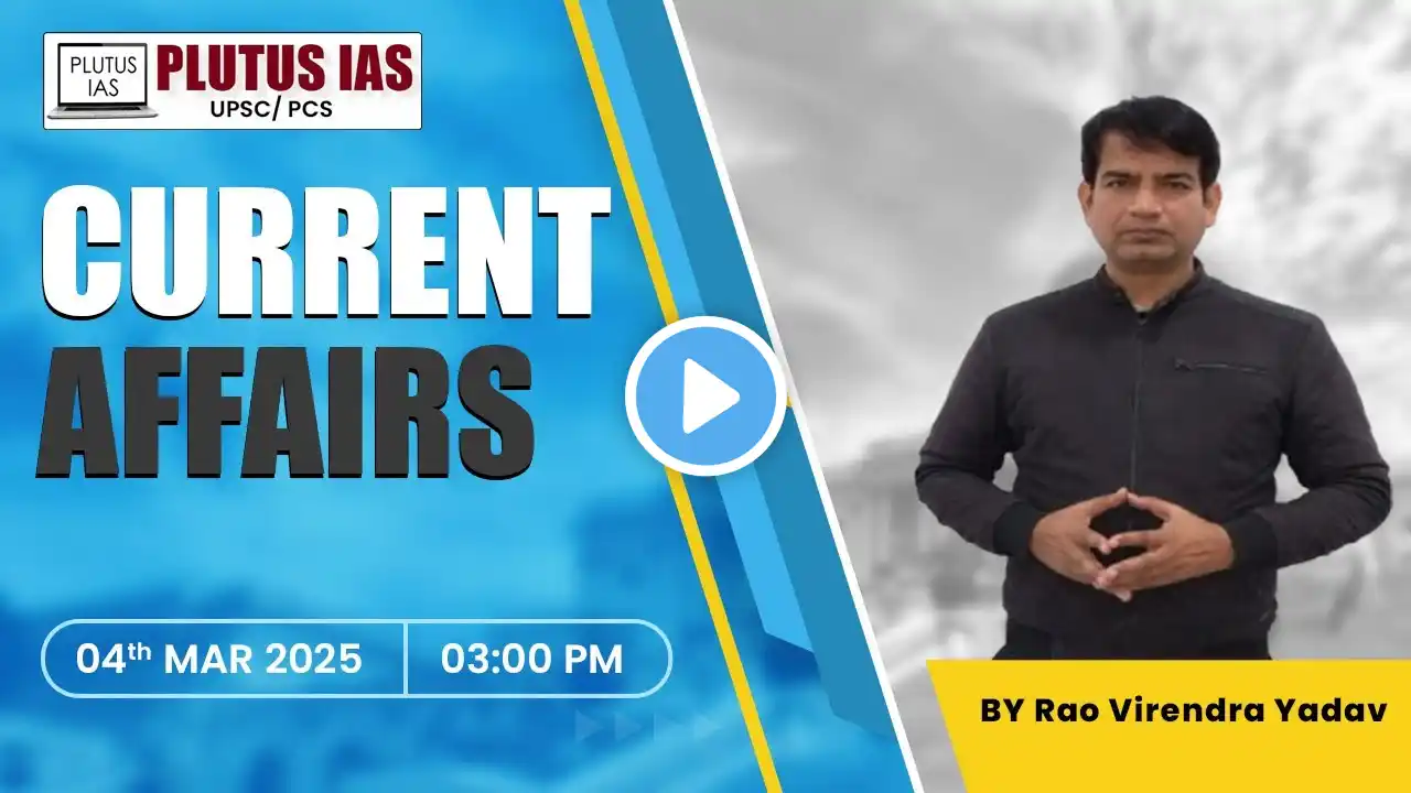 🔴 Daily Current Affair For UPSC | 04th March 2025 | Rao Virendra Yadav Sir #currentaffairs #upsc